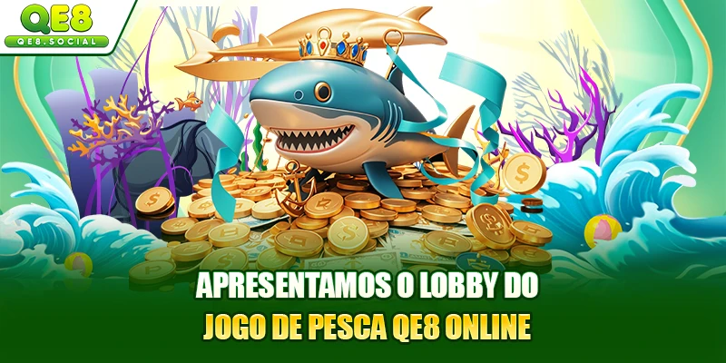 Apresentamos o lobby do jogo de pesca QE8 online