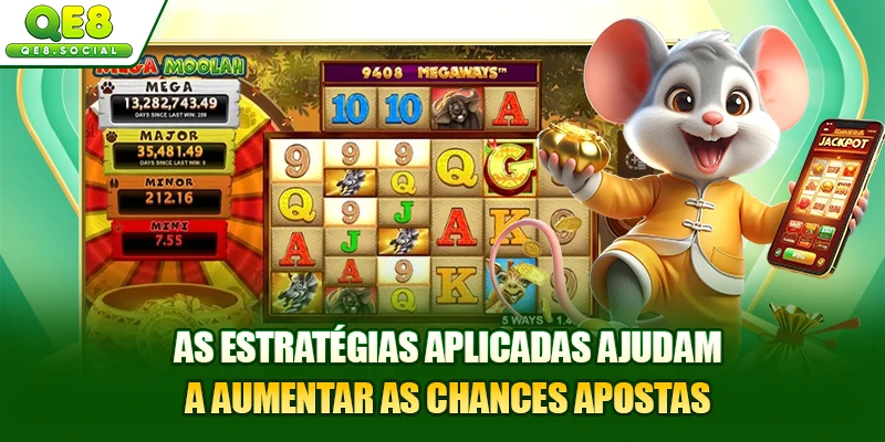 As estratégias aplicadas ajudam a aumentar as chances apostas
