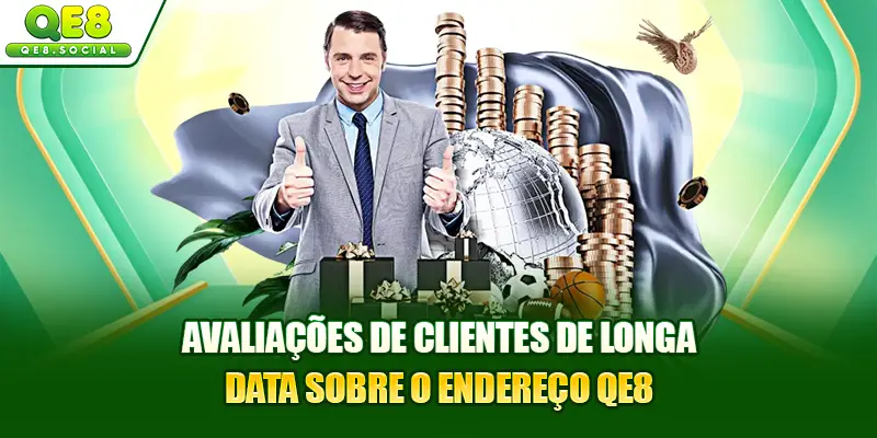 Avaliações de clientes de longa data sobre o endereço QE8