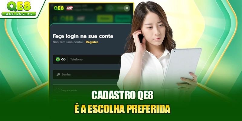 Cadastro QE8 é a escolha preferida