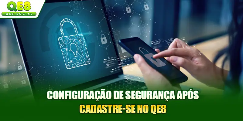 Configuração de segurança após cadastre-se no QE8
