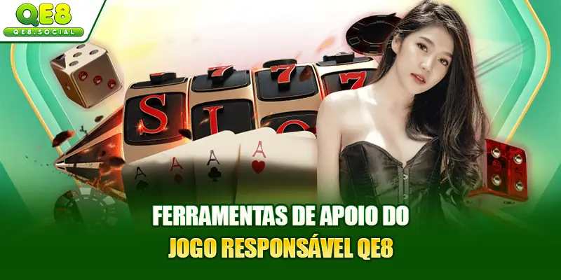 Ferramentas de apoio do Jogo Responsável QE8
