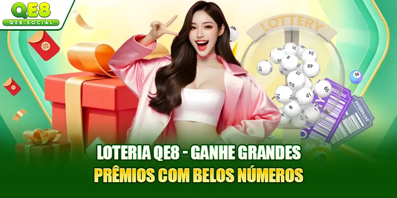 Loteria QE8 - Ganhe grandes prêmios com belos números