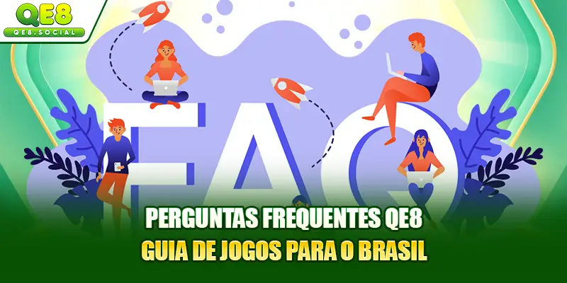 Perguntas Frequentes QE8: Guia De Jogos Para O Brasil