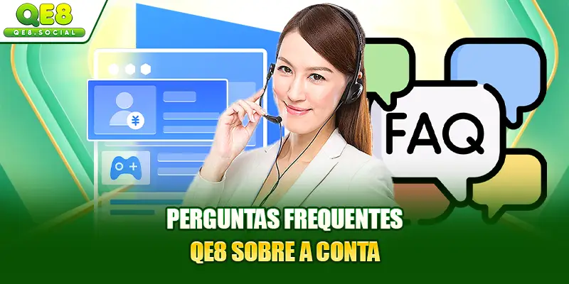 Perguntas frequentes QE8 sobre a conta