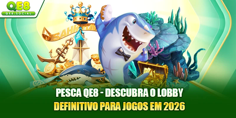 Pesca QE8 - Descubra O Lobby Definitivo Para Jogos Em 2026