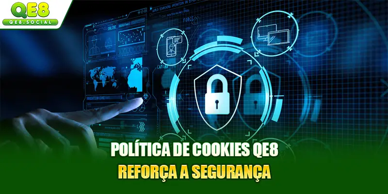 Política de cookies QE8 reforça a segurança