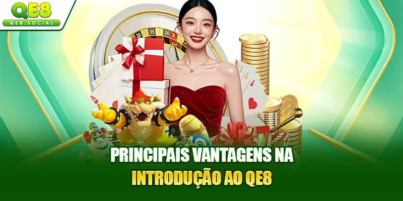 Principais vantagens na introdução ao QE8