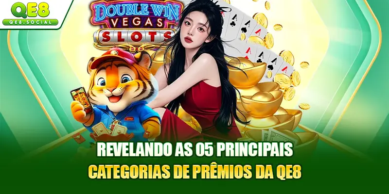 Revelando as 05 principais categorias de prêmios da QE8