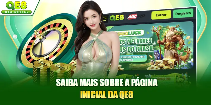 Saiba mais sobre a página inicial da QE8
