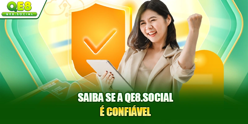 Saiba se a QE8.social é confiável