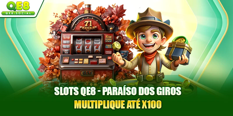 Slots QE8 - Paraíso Dos Giros Multiplique Até X100