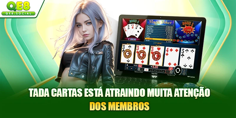 Tada Cartas está atraindo muita atenção dos membros