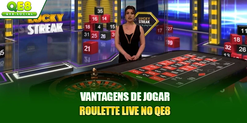 Vantagens de jogar Roulette Live no QE8